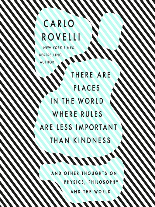 Title details for There are Places in the World Where Rules are Less Important Than Kindness by Carlo Rovelli - Wait list